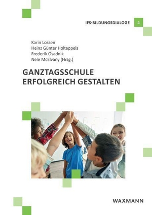 Lossen, Karin / Frederik Osadnik et al (Hrsg.). Ganztagsschule erfolgreich gestalten. Waxmann Verlag GmbH, 2023.