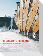 Charlotte Perriand. An Architect in the Mountains.
