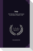 Italy: With Sketches of Spain and Portugal, by the Author of 'vathek.' 2 Vols