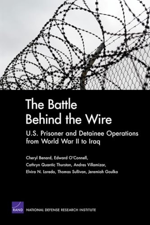 Benard, Cheryl / O'Connell, Edward O et al. The Battle Behind the Wire - U.S. Prisoner and Detainee Operations from World War II to Iraq. RAND Corporation, 2011.