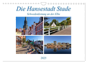 Die Hansestadt Stade - Schwedenfestung an der Elbe (Wandkalender 2025 DIN A4 quer), CALVENDO Monatskalender