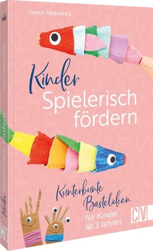 Markiewicz, Jasmin. Kinder spielerisch fördern: KunterbunteBastelideen für Kinder ab 3 Jahren. Christophorus Verlag, 2025.