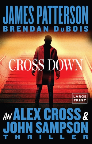 Patterson, James / Brendan Dubois. Cross Down - An Alex Cross and John Sampson Thriller. , 2023.
