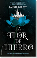 La Flor de Hierro / The Iron Flower