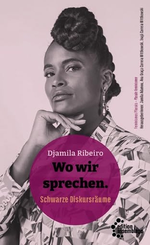 Ribeiro, Djamila. Wo wir sprechen - Schwarze Diskursräume. edition assemblage, 2022.
