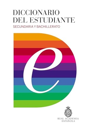 Real Academia Española. Diccionario del Estudiante. Secundaria Y Bachillerato / Student's Dictionary. Middle School and High School. Prh Grupo Editorial, 2018.