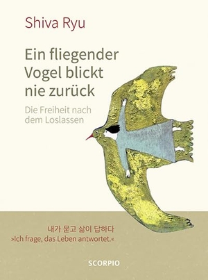 Ryu, Shiva. Ein fliegender Vogel blickt nie zurück - Die Freiheit nach dem Loslassen. Scorpio Verlag, 2021.