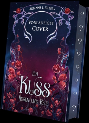 Silbers, Arianne L.. Ein Kuss aus Rosen und Reue - Das epische Finale des BookTok Hits mit einem liebeskranken Villain - Limitierte Auflage mit Farbschnitt. booXperts, 2026.