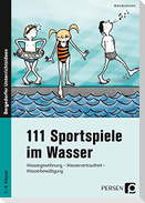 111 Sportspiele im Wasser. 1. - 4. Klasse