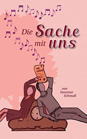 Schmall, Susanne. Die Sache mit uns. Books on Demand, 2018.