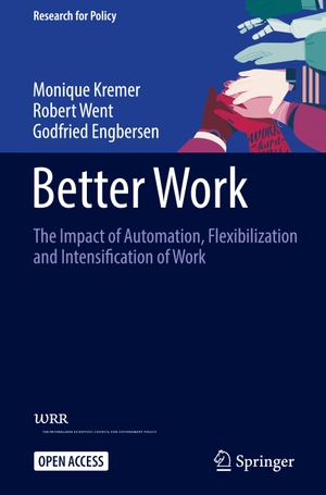 Kremer, Monique / Engbersen, Godfried et al. Better Work - The Impact of Automation, Flexibilization and Intensification of Work. Springer International Publishing, 2021.