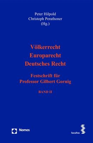 Hilpold, Peter / Christoph Perathoner (Hrsg.). Völkerrecht - Europarecht - Deutsches Recht - Festschrift für Professor Gilbert Gornig. Nomos Verlags GmbH, 2023.