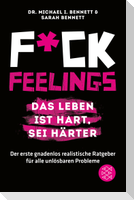 Fuck Feelings - Das Leben ist hart, sei härter