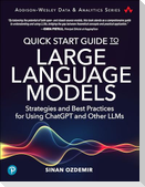 Quick Start Guide to Large Language Models: Strategies and Best Practices for Using ChatGPT and Other LLMs