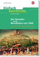 Der Vormärz und die Revolution von 1848 . EinFach Geschichte ...unterrichten