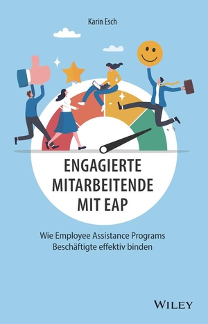 Esch, Karin. Engagierte Mitarbeitende mit EAP - Wie Employee Assistance Programs Beschäftigte effektiv binden. Wiley-VCH GmbH, 2024.