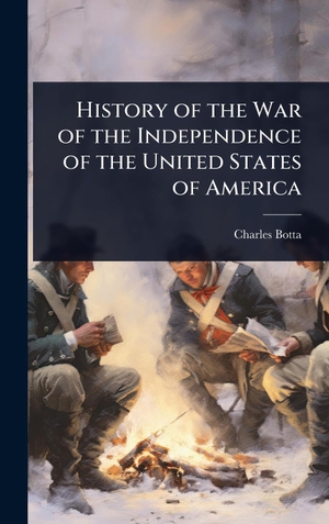 Botta, Charles. History of the War of the Independence of the United States of America. Tradd Street Press, 2025.