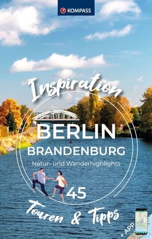 KOMPASS Inspiration Berlin & Brandenburg - 45 Natur- und Wanderhighlights. Kompass Karten GmbH, 2024.