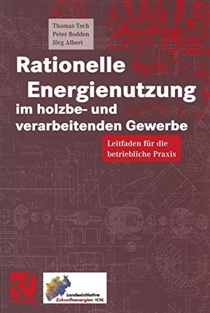 Tech, Thomas / Albert, Jörg et al. Rationelle Energienutzung im holzbe- und verarbeitenden Gewerbe - Leitfaden für die betriebliche Praxis. Vieweg+Teubner Verlag, 2012.