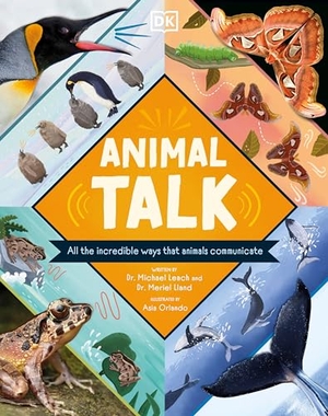 Leach, Michael / Meriel Lland. Animal Talk - All the Incredible Ways That Animals Communicate. DK Publishing (Dorling Kindersley), 2023.