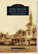 Long Island: Historic Houses of the South Shore