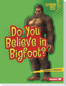 Do You Believe in Bigfoot?