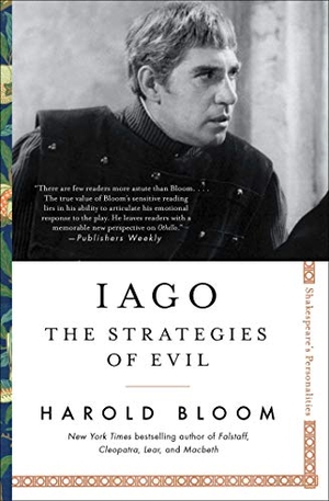 Bloom, Harold. Iago - The Strategies of Evil. Scribner Book Company, 2019.