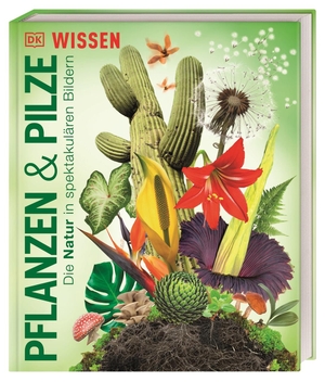 DK Verlag - Kids (Hrsg.). DK Wissen. Pflanzen und Pilze - Die Natur in spektakulären Bildern. Für Kinder ab 8 Jahren. Dorling Kindersley Verlag, 2024.