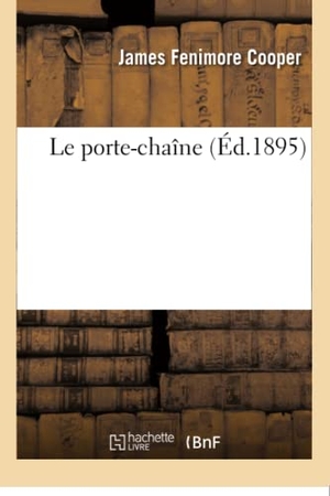Cooper, James Fenimore. Le porte-chaîne. Hachette Livre, 2018.