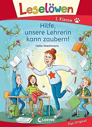 Wiechmann, Heike. Leselöwen 1. Klasse - Hilfe, unsere Lehrerin kann zaubern! - Mit Leselernschrift ABeZeh - Erstlesebuch für Kinder ab 6 Jahren. Loewe Verlag GmbH, 2022.