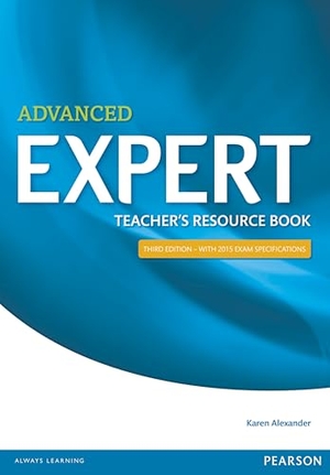 Alexander, Karen. Expert Advanced 3rd Edition Teacher's Book. Pearson Education Limited, 2014.