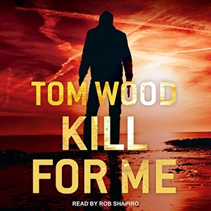 Wood, Tom. Kill for Me. Tantor, 2018.