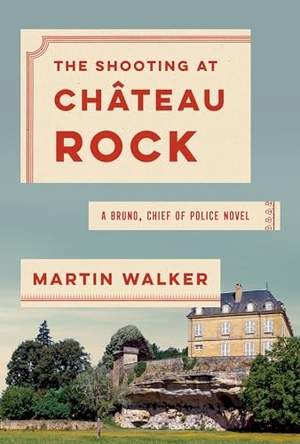 Walker, Martin. The Shooting at Chateau Rock: A Bruno, Chief of Police Novel. Knopf Doubleday Publishing Group, 2020.