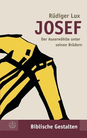 Lux, Rüdiger. Josef - Der Auserwählte unter seinen Brüdern. Evangelische Verlagsansta, 2020.