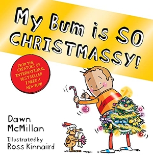 McMillan, Dawn. My Bum is SO CHRISTMASSY!. Scholastic, 2022.