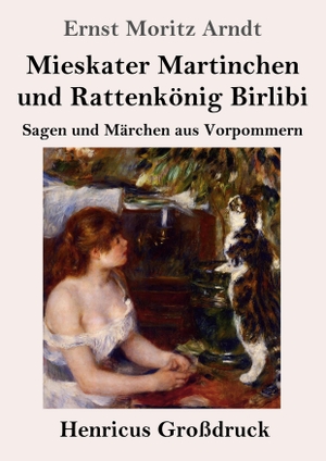 Arndt, Ernst Moritz. Mieskater Martinchen und Rattenkönig Birlibi (Großdruck) - Sagen und Märchen aus Vorpommern. Henricus, 2023.