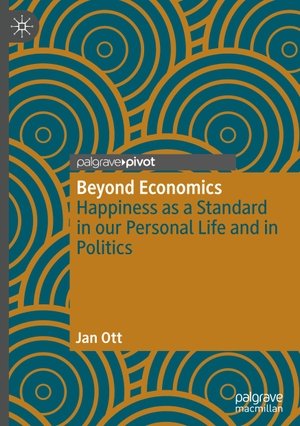 Ott, Jan. Beyond Economics - Happiness as a Standard in our Personal Life and in Politics. Springer International Publishing, 2020.