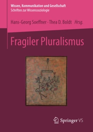 Boldt, Thea D. / Hans-Georg Soeffner (Hrsg.). Fragiler Pluralismus. Springer Fachmedien Wiesbaden, 2014.