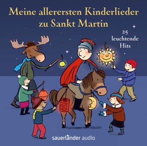 Vahle, Fredrik / Hoffmann, Klaus W. et al. Meine allerersten Kinderlieder zu Sankt Martin - 25 leuchtende Hits. Argon Sauerländer Audio, 2014.
