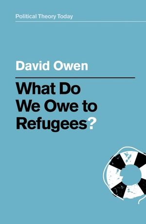 Owen, David. What Do We Owe to Refugees?. Polity Press, 2020.
