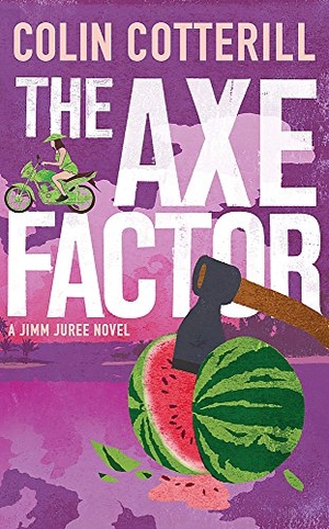 Cotterill, Colin. The Axe Factor - A Jimm Juree Novel. Quercus Publishing, 2014.