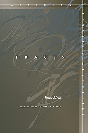 Bloch, Ernst. Traces. Stanford University Press, 2006.