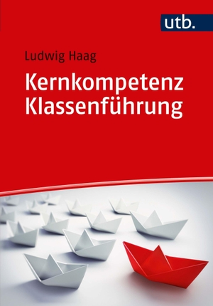 Haag, Ludwig. Kernkompetenz Klassenführung - Kernkompetenz einer Lehrkraft. UTB GmbH, 2018.