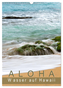 Aloha - Wasser auf Hawaii (Wandkalender 2024 DIN A3 hoch), CALVENDO Monatskalender