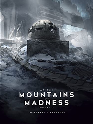 Baranger, Francois / H. P. Lovecraft. At the Mountains of Madness Vol. 2. Design Studio Press, 2022.