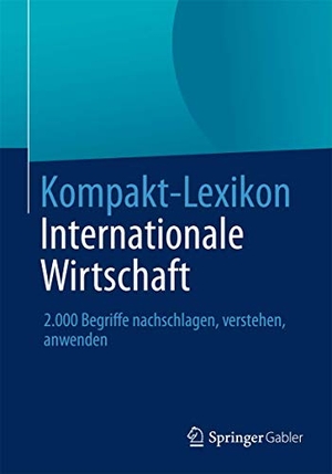 Springer Fachmedien Wiesbaden (Hrsg.). Kompakt-Lexikon Internationale Wirtschaft - 2.000 Begriffe nachschlagen, verstehen, anwenden. Springer Fachmedien Wiesbaden, 2013.