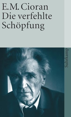 Cioran, Emile M.. Die verfehlte Schöpfung. Suhrkamp Verlag, 2008.