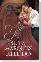 Only a Marquess Will Do