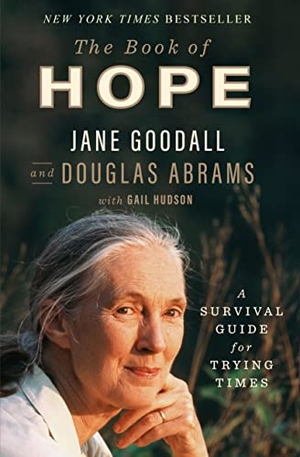Goodall, Jane / Douglas Abrams. The Book of Hope - A Survival Guide for Trying Times. Celadon Books, 2021.