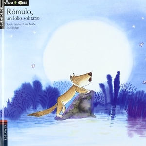 Núñez, Dolores / Rocío Antón. Rómulo, un lobo solitario. Editorial Luis Vives (Edelvives), 2005.